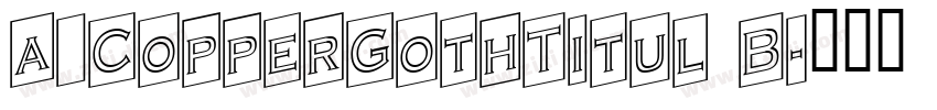 a_CopperGothTitul B字体转换
